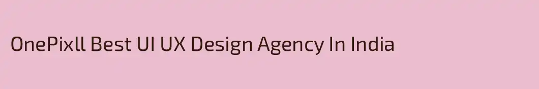 OnePixll Best UI UX Design Agency In India